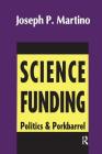 Science Funding: Politics and Porkbarrel By Joseph Martino Cover Image