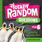 Totally Random Questions Volume 6: 101 Fascinating and Factual Q&As By Melina Gerosa Bellows Cover Image