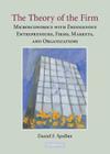 The Theory of the Firm: Microeconomics with Endogenous Entrepreneurs, Firms, Markets, and Organizations By Daniel F. Spulber Cover Image