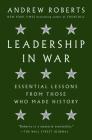 Leadership in War: Essential Lessons from Those Who Made History Cover Image