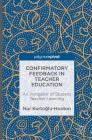 Confirmatory Feedback in Teacher Education: An Instigator of Student Teacher Learning By Nur Kurtoglu-Hooton Cover Image