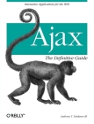 Ajax: The Definitive Guide: Interactive Applications for the Web By Anthony Holdener Cover Image