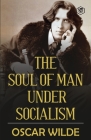 The Soul of Man under Socialism By Oscar Wilde Cover Image