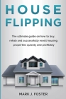 Flipping Houses: How to Buy, Rehab and Resell Residential Properties Cover Image
