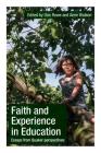 Faith and Experience in Education: Essays from Quaker Perspectives By Anne Watson (Editor), Don Rowe (Editor) Cover Image