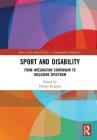 Sport and Disability: From Integration Continuum to Inclusion Spectrum (Sport in the Global Society - Contemporary Perspectives) By Florian Kiuppis (Editor) Cover Image