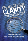 Cholesterol Clarity: What the HDL Is Wrong with My Numbers? By Jimmy Moore Cover Image