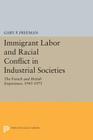 Immigrant Labor and Racial Conflict in Industrial Societies: The French and British Experience, 1945-1975 (Princeton Legacy Library #1783) By Gary P. Freeman Cover Image