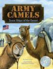 Army Camels: Texas Ships Of The desert By Doris Fisher, Julie Dupre Buckner (Illustrator) Cover Image