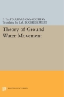 Theory of Ground Water Movement (Princeton Legacy Library #1968) By Pelageya Yakovlevn Polubarinova-Kochina, Roger J. M. De Wiest (Translator) Cover Image