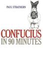 Confucius in 90 Minutes (Philosophers in 90 Minutes) Cover Image
