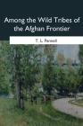 Among the Wild Tribes of the Afghan Frontier Cover Image