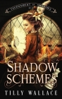 Shadow Schemes By Tilly Wallace Cover Image