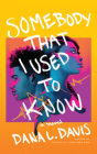 Somebody That I Used to Know By Dana L. Davis, Kimberly Woods (Read by) Cover Image