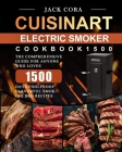 Cuisinart Electric Smoker Cookbook1500: The Comprehensive Guide for Anyone Who Loves 1500 Days Foolproof Flavorful Smoking BBQ Recipes By Jack Cora Cover Image