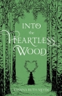 Into the Heartless Wood By Joanna Ruth Meyer Cover Image