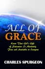 All of Grace: Know That God's Gift of Salvation Is Absolutely Free and Available to Everyone By Charles Spurgeon Cover Image