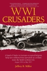 WWI Crusaders: A band of Yanks in German-occupied Belgium help save millions from starvation as civilians resist the harsh German rul Cover Image