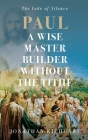 Paul A Wise Master Builder Without the Tithe Cover Image