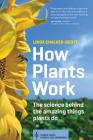 How Plants Work: The Science Behind the Amazing Things Plants Do Cover Image