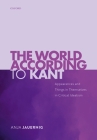 The World According to Kant: Appearances and Things in Themselves in Critical Idealism By Anja Jauernig Cover Image