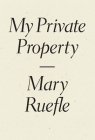 My Private Property By Mary Ruefle Cover Image