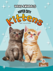 Super Cute Kittens By Amy Culliford Cover Image
