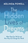 The Hidden Lives of Dreams: What They Can Tell Us and How They Can Change Our World Cover Image