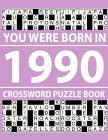 Crossword Puzzle Book 1990: Crossword Puzzle Book for Adults To Enjoy Free Time Cover Image