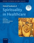 Oxford Textbook of Spirituality in Healthcare (Oxford Textbooks in Public Health) By Mark Cobb, Christina M. Puchlaski, Bruce Rumbold Cover Image