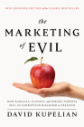 The Marketing of Evil: How Radicals, Elitists, and Pseudo-Experts Sell Us Corruption Disguised As Freedom By David Kupelian Cover Image