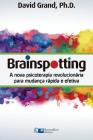 Brainspotting: A Nova Terapia Revolucionária para Mudança Rápida e Efetiva By David Grand Cover Image