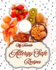 My Favorite Allergy-Safe Recipes: Quick and Easy Way to Keep My Safe Food Recipes Close at Hand Cover Image