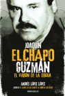 Joaquín El Chapo Guzmán: El Varón de la droga / Joaquin 'El Chapo
