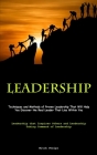 Leadership: Techniques and Methods of Proven Leadership That Will Help You Discover the Real Leader That Lies Within You (Leadersh By Mitch Phelps Cover Image