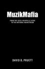 MuzikMafia: From the Local Nashville Scene to the National Mainstream (American Made Music) By David B. Pruett Cover Image