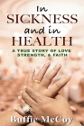 In Sickness and in Health: A True Story of Love, Strength, and Faith Cover Image