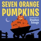 Seven Orange Pumpkins board book By Stephen Savage Cover Image