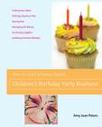 How to Start a Home-Based Children's Birthday Party Business (Home-Based Business) Cover Image