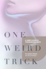 One Weird Trick: A User's Guide to Transgender Voice By Liz Jackson Hearns Cover Image