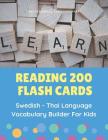 Reading 200 Flash Cards Swedish - Thai Language Vocabulary Builder For Kids: Practice Basic Sight Words list activities books to improve reading skill By Professional Languageprep Cover Image