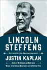 Lincoln Steffens: Portrait of a Great American Journalist By Justin Kaplan Cover Image