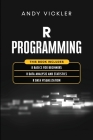 R Programming: This book includes: R Basics for Beginners + R Data Analysis and Statistics + R Data Visualization Cover Image