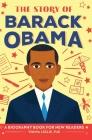 The Story of Barack Obama: A Biography Book for New Readers By Tonya Leslie Cover Image