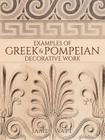 Examples of Greek and Pompeian Decorative Work By James Watt Cover Image