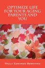 Optimize Life for Your Aging Parents and You By Paula Berryann Cover Image