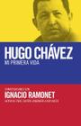 Hugo Chávez: mi primera vida: Conversaciones con Hugo Chávez By Ignacio Ramonet Cover Image