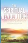 The Spiritual Revolution: A New Explanation on Spiritual Consciousness, Reincarnation and Soul Awakening By Robin Sacredfire Cover Image