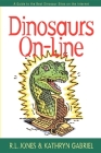 Dinosaurs On-Line: A Guide to the Best Dinosaur Sites on the Internet By R. L. Jones, Kathryn Gabriel Cover Image