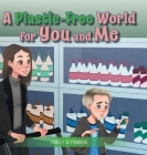 A Plastic-Free World for You and Me Cover Image
